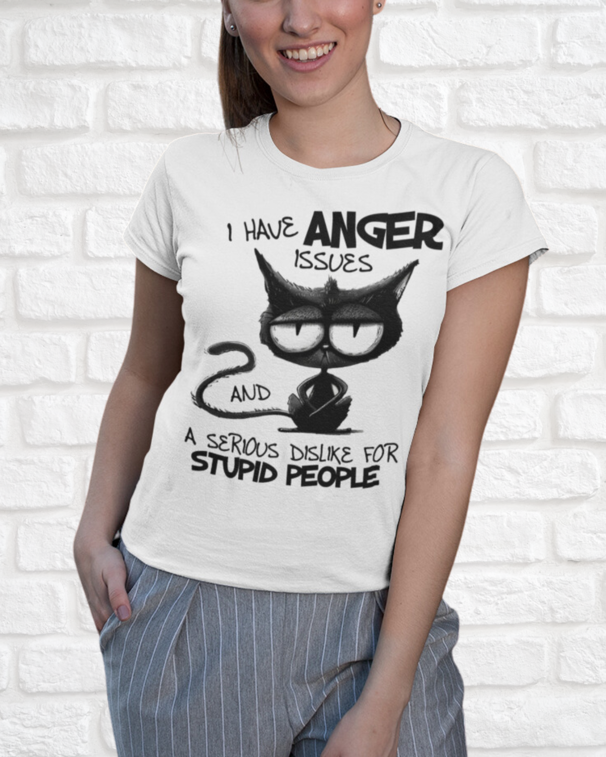 I HAVE ANGER ISSUES A SERIOUS DISLIKE STUPID PEOPLE - Women's Shirt