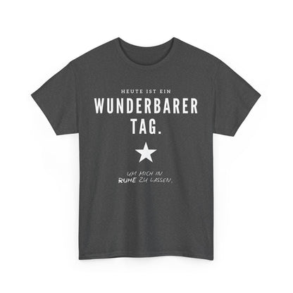 HEUTE IST EIN WUNDERBARER TAG, UM MICH IN RUHE ZU LASSEN - MEN SHIRT