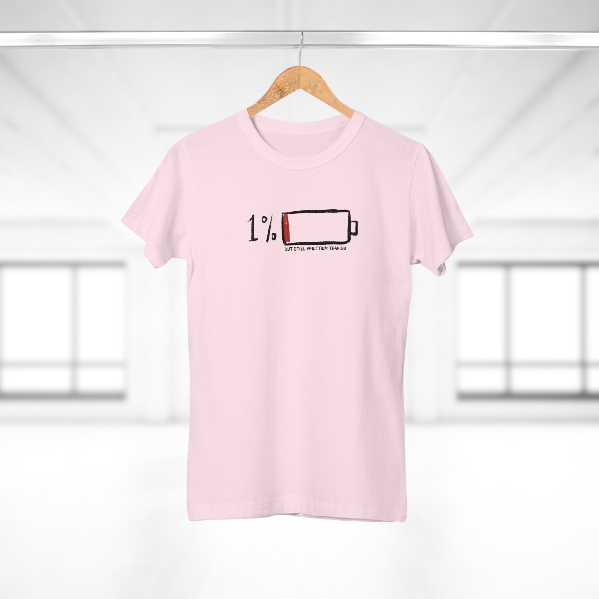 1 % BUT STILL PRETTIER THAN DU - 1% besser, aber definitiv schöner als du – Das T-Shirt für die echte Queen