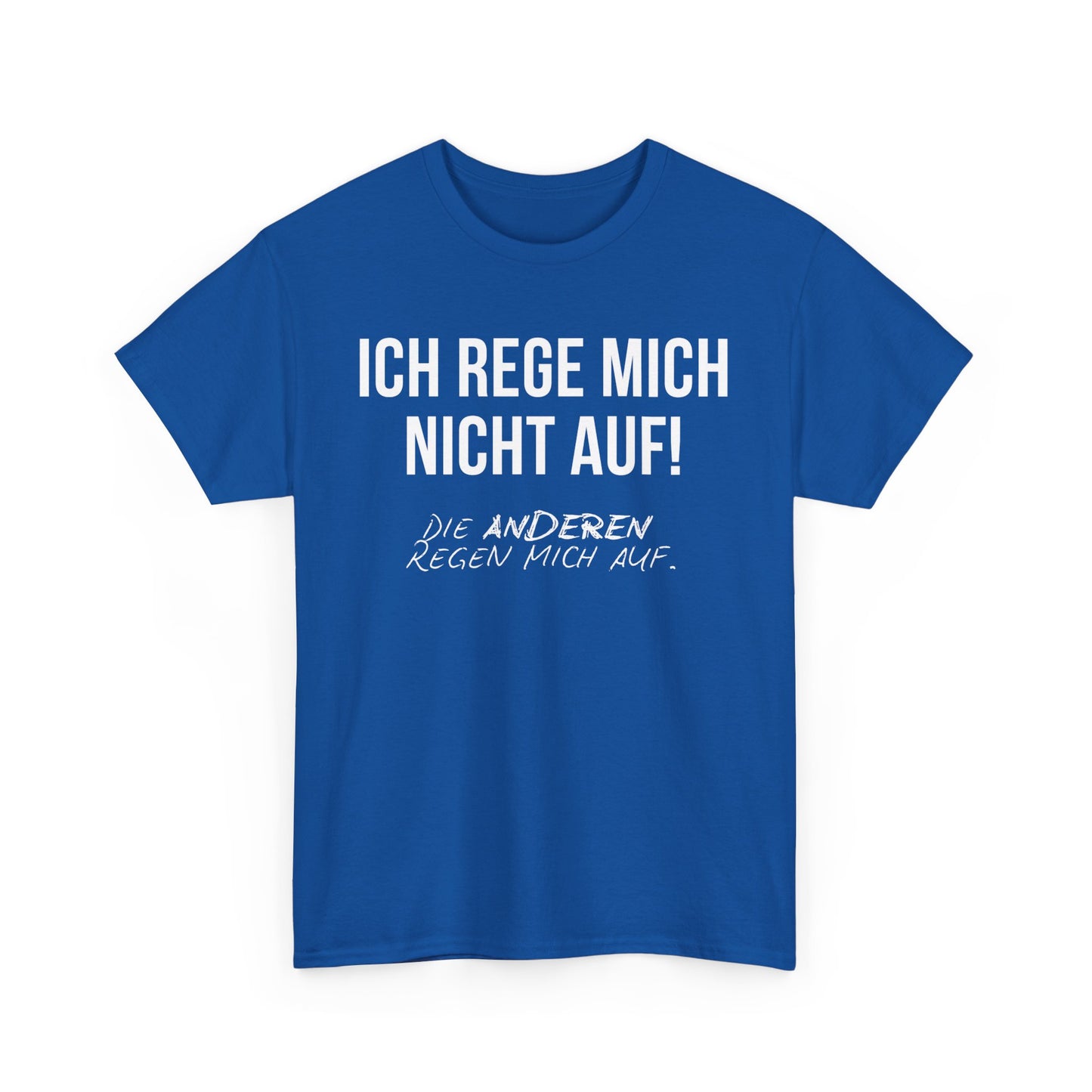 ICH REGE MICH NICHT AUF! DIE ANDEREN REGEN MICH AUF. - MEN SHIRT