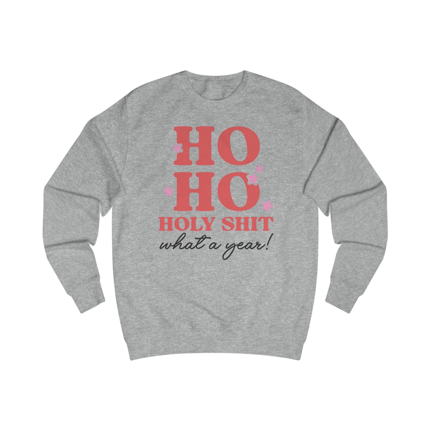 HO HO HOLY SHIT WHAT A YEAR - UNISEX SWEATER