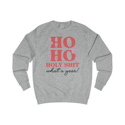 HO HO HOLY SHIT WHAT A YEAR - UNISEX SWEATER