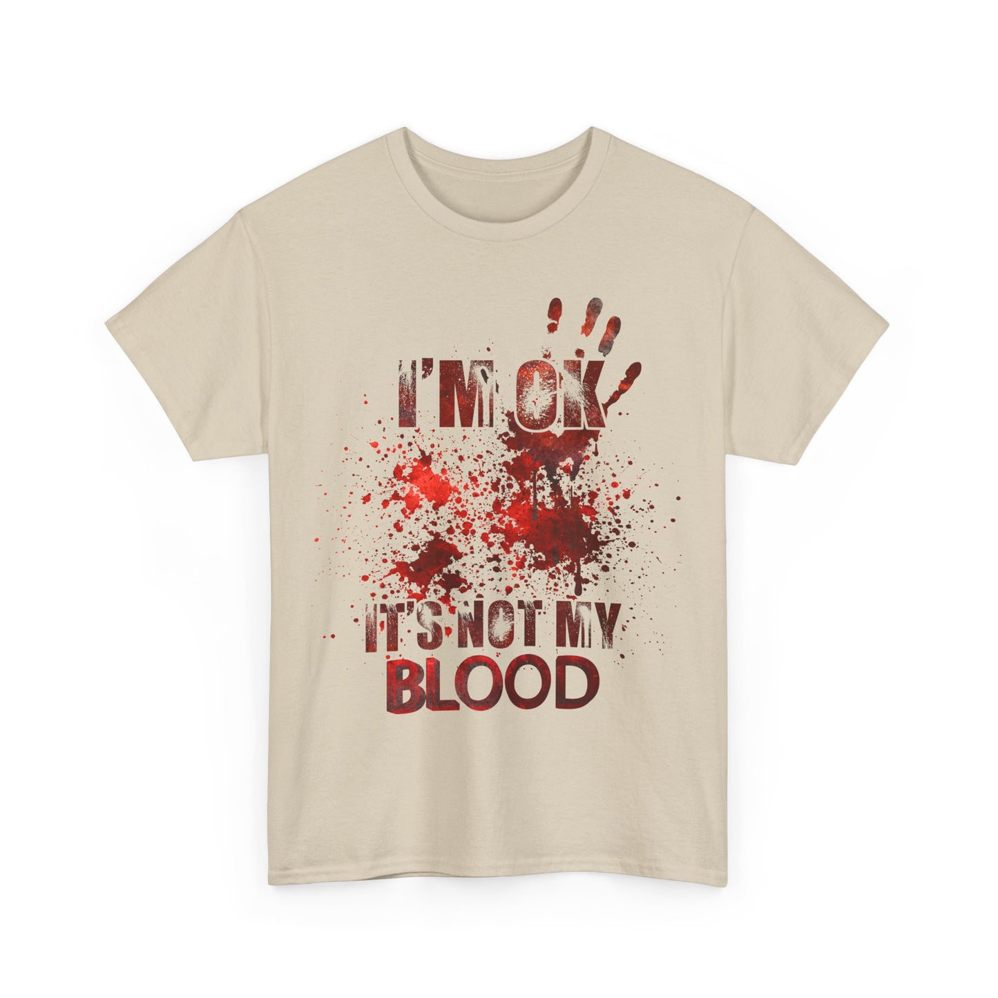 I‘M OK IT‘S NOT MY BLOOD - MEN SHIRT