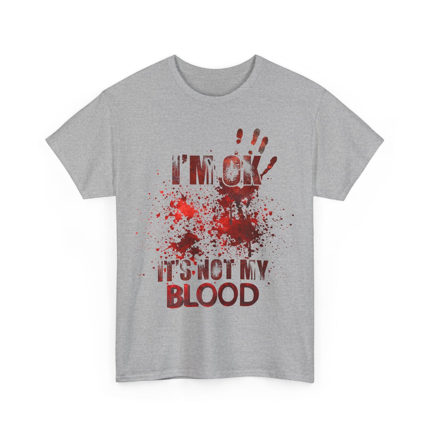 I‘M OK IT‘S NOT MY BLOOD - MEN SHIRT