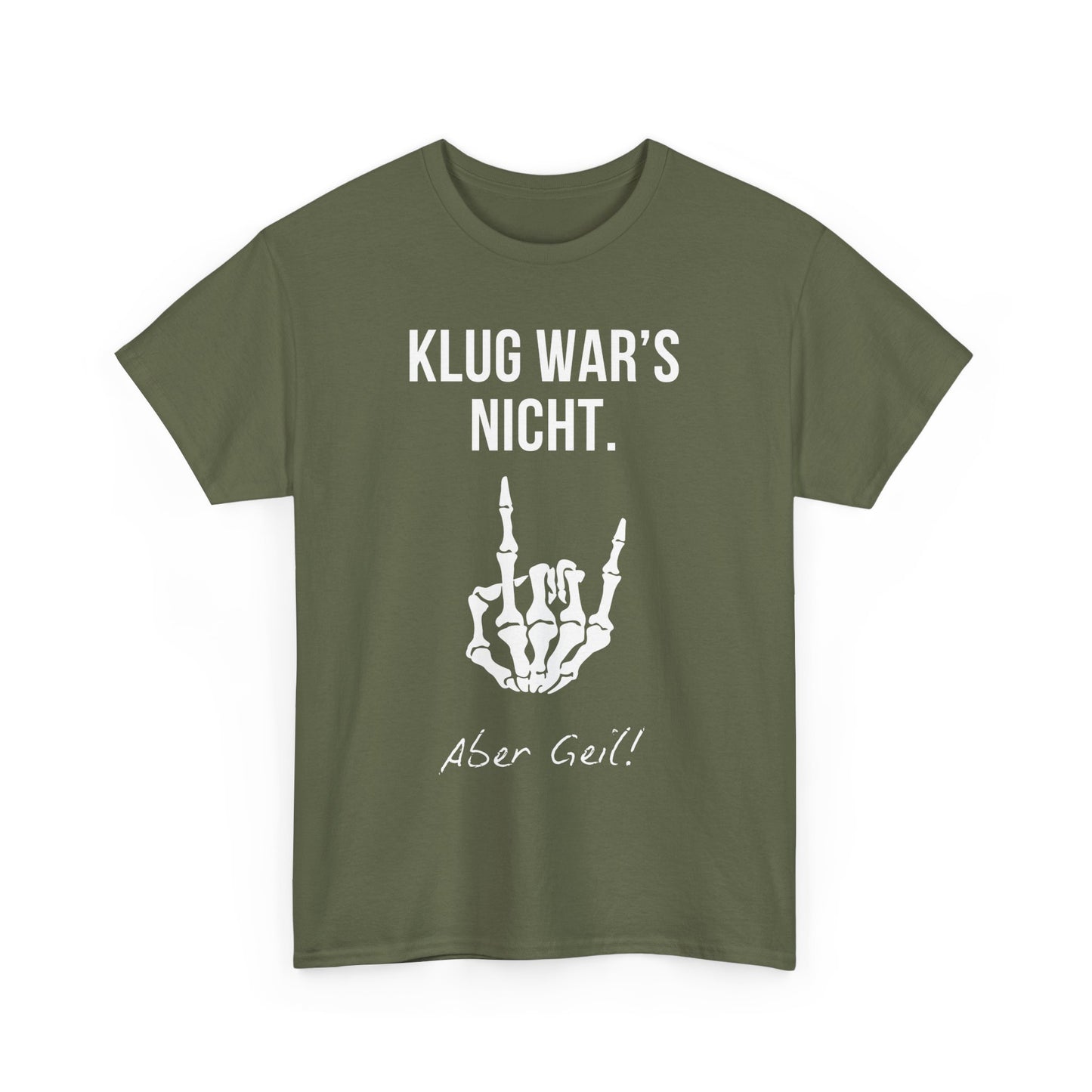 KLUG WAR‘S NICHT. ABER GEIL - MEN SHIRT