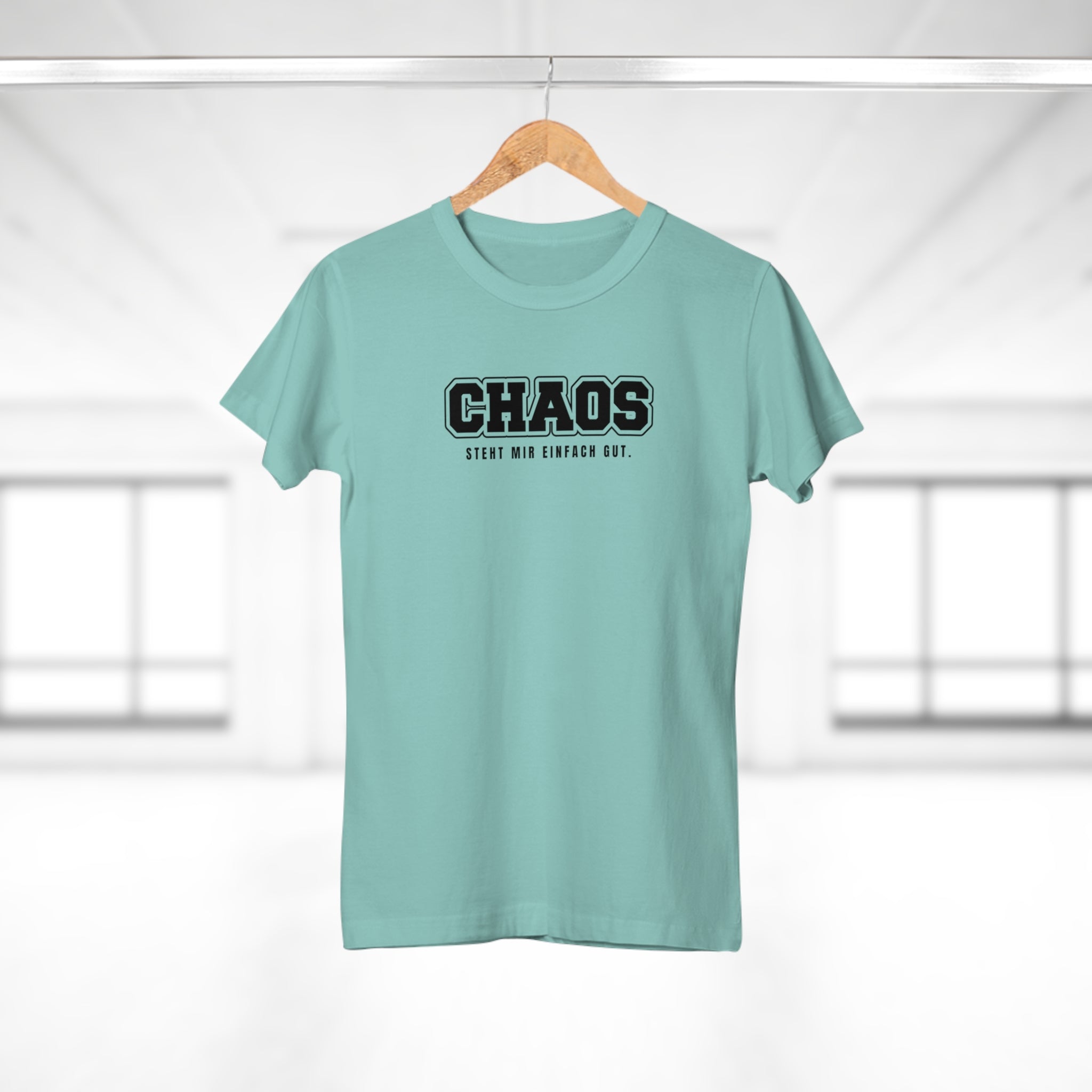 CHAOS - STEHT MIR EINFACH GUT - Trendy Frauen T-Shirt mit rebellischer Botschaft – Aus 100% Baumwolle, ideal für entspannte Tage