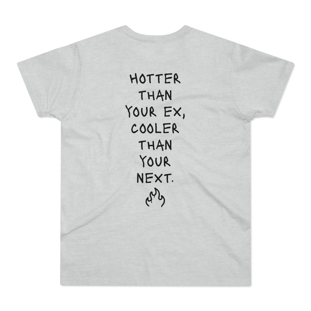 BACK PRINT: HOTTER THAN YOUR EX, COOLER THAN YOUR NEXT - Freches Flirt-Shirt – Für Dates, Festivals & Clubnächte