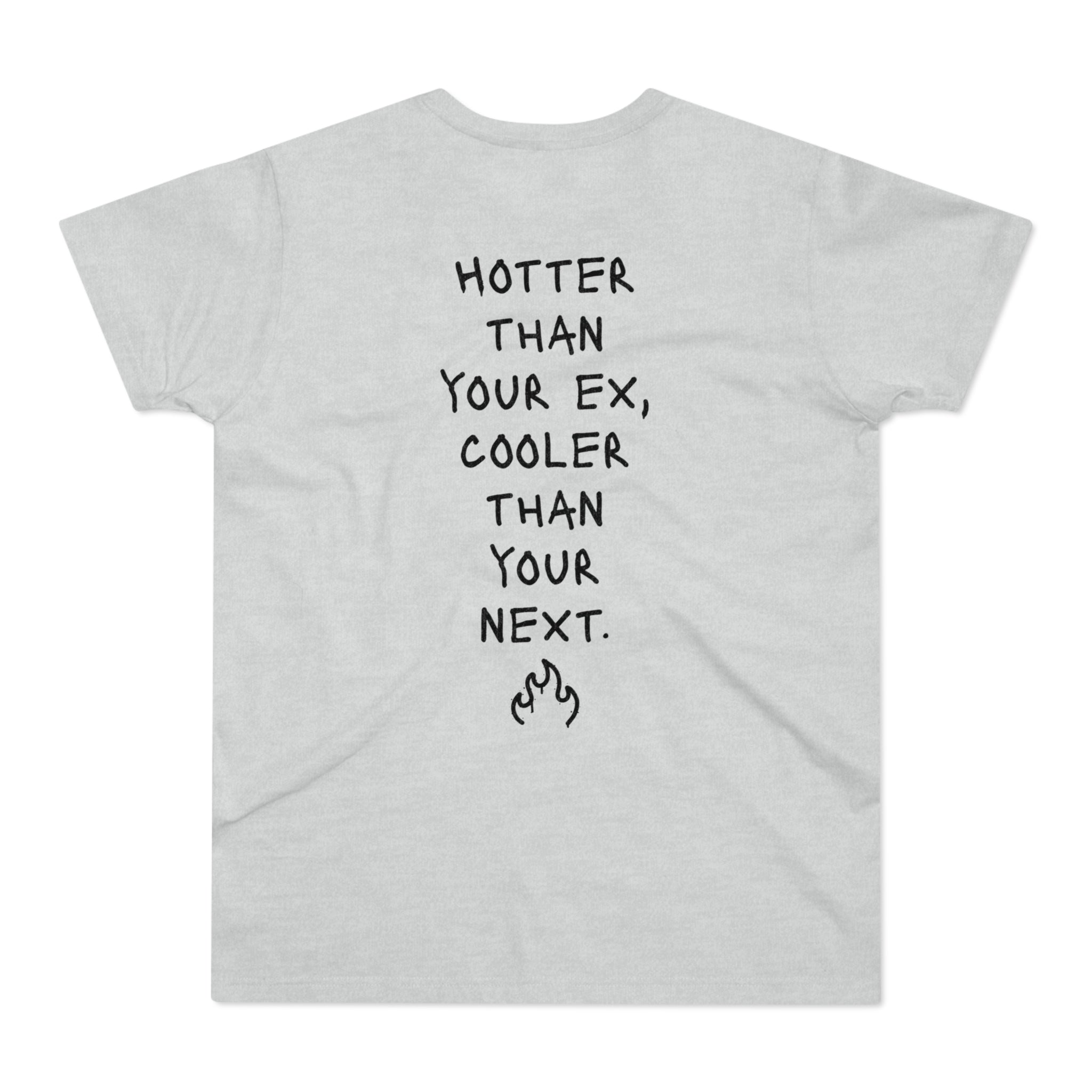 BACK PRINT: HOTTER THAN YOUR EX, COOLER THAN YOUR NEXT - Freches Flirt-Shirt – Für Dates, Festivals & Clubnächte