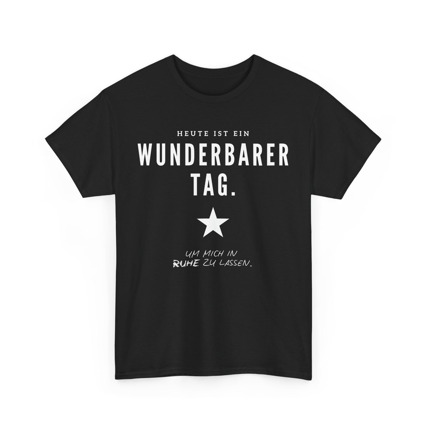 HEUTE IST EIN WUNDERBARER TAG, UM MICH IN RUHE ZU LASSEN - MEN SHIRT