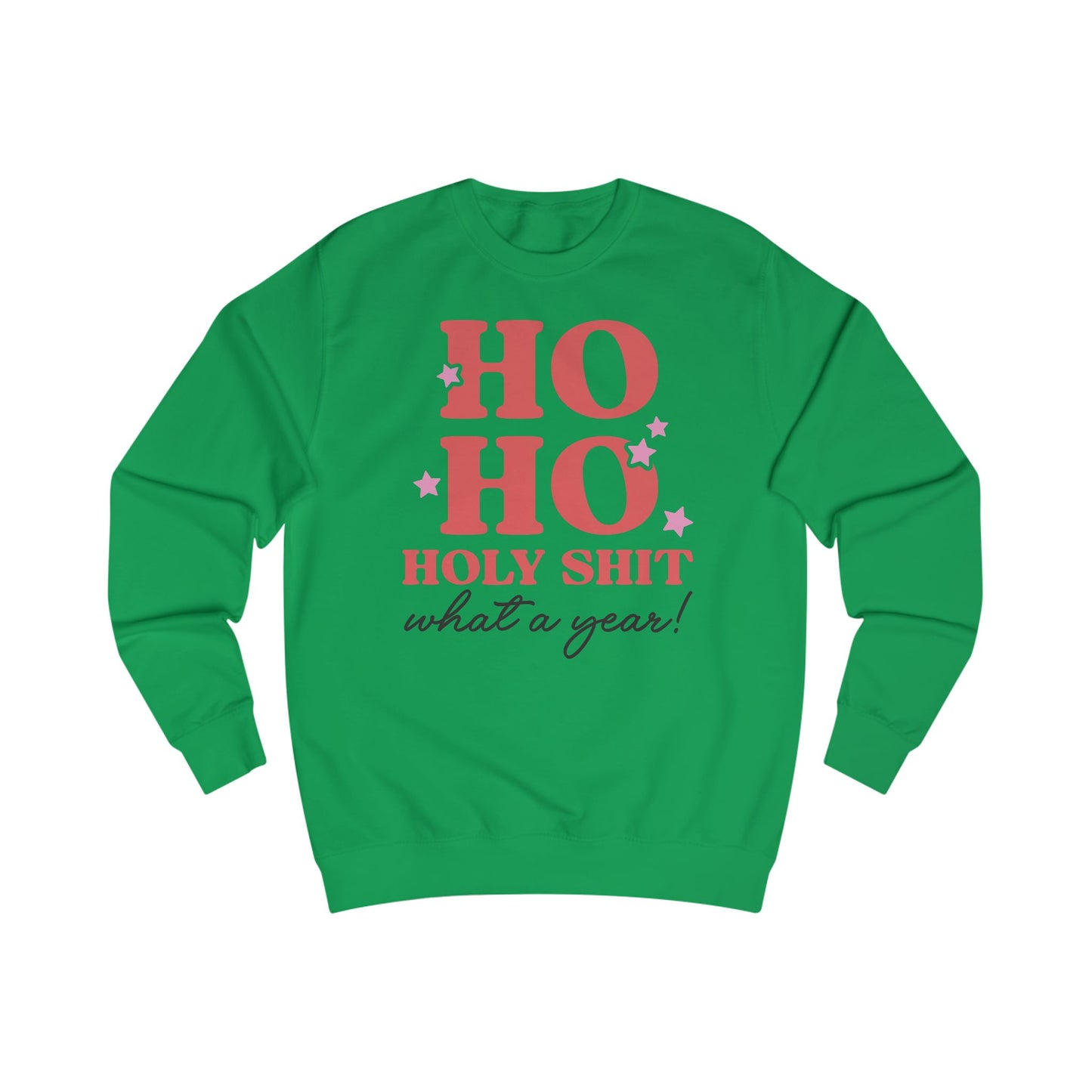 HO HO HOLY SHIT WHAT A YEAR - UNISEX SWEATER