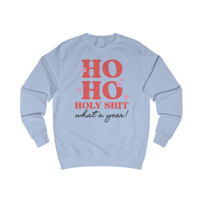 HO HO HOLY SHIT WHAT A YEAR - UNISEX SWEATER