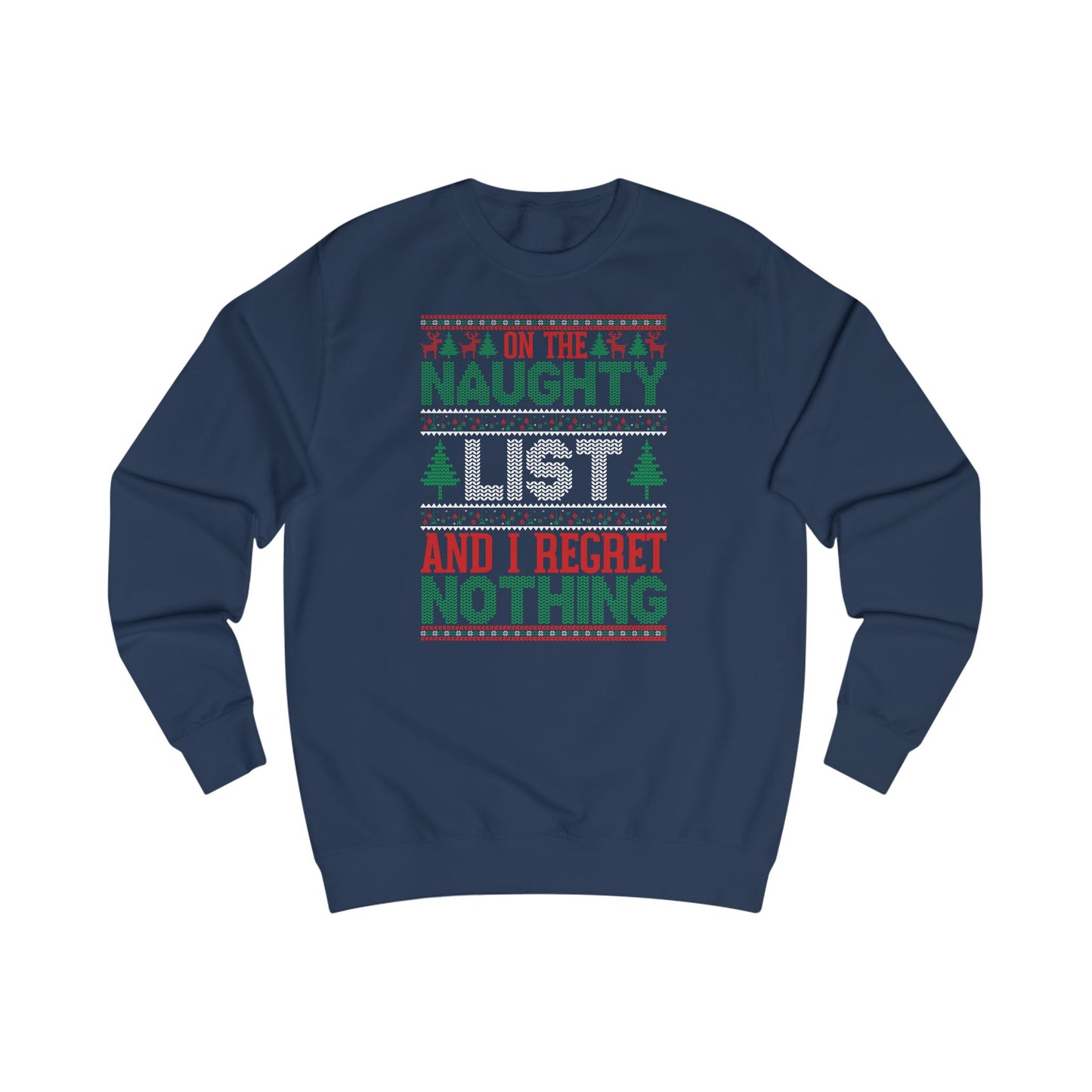 ON THE NAUGHTY LIST AND I REGRET NOTHING - UNISEX SWEATER