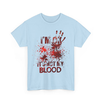 I‘M OK IT‘S NOT MY BLOOD - MEN SHIRT