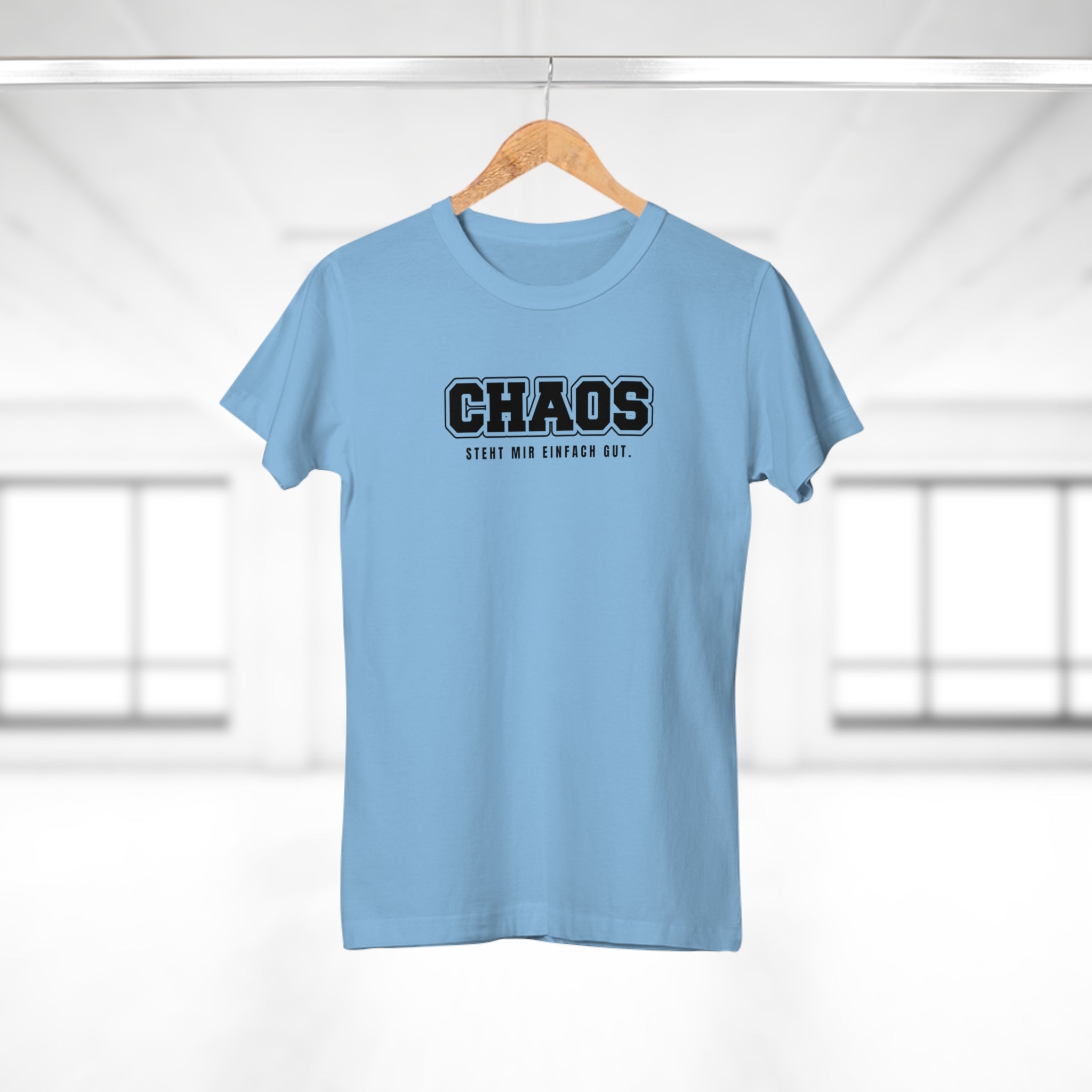 CHAOS - STEHT MIR EINFACH GUT - Trendy Frauen T-Shirt mit rebellischer Botschaft – Aus 100% Baumwolle, ideal für entspannte Tage
