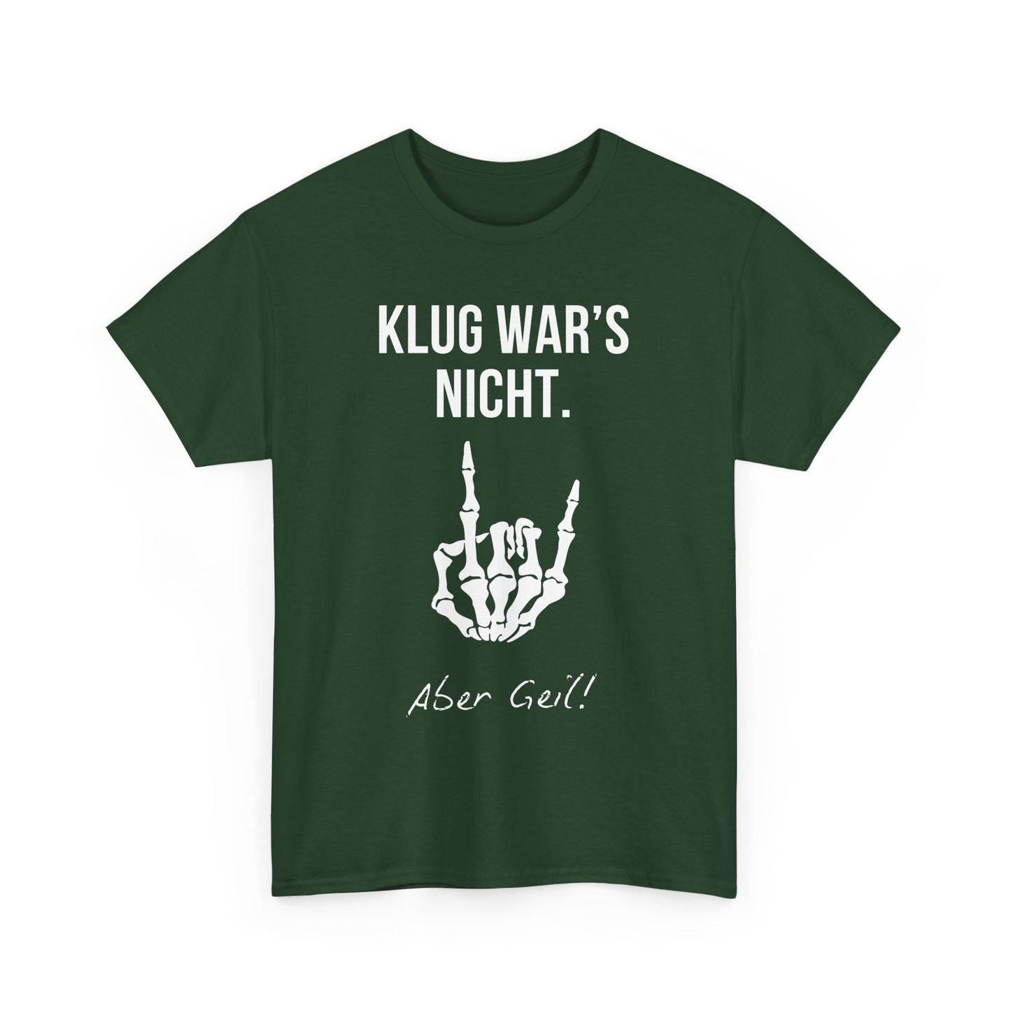 KLUG WAR‘S NICHT. ABER GEIL - MEN SHIRT