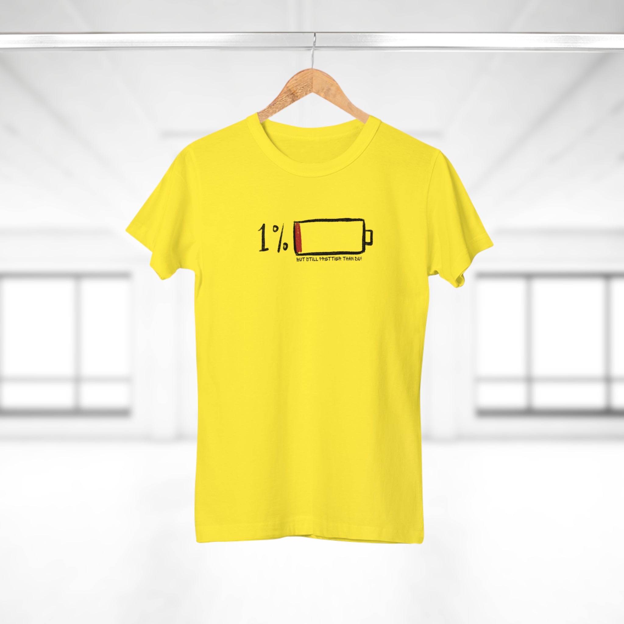 1 % BUT STILL PRETTIER THAN DU - 1% besser, aber definitiv schöner als du – Das T-Shirt für die echte Queen