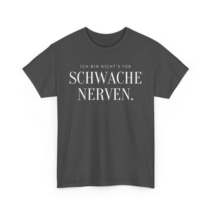 ICH BIN NICHT‘S FÜR SCHWACHE NERVEN - MEN SHIRT