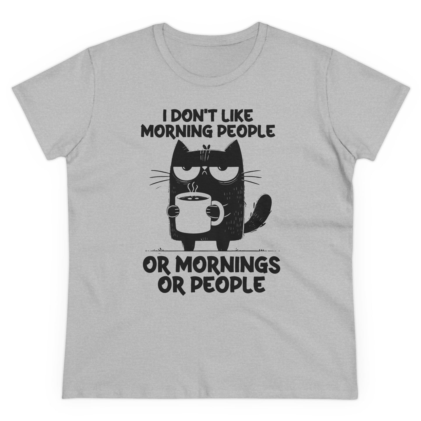 I DON‘T LIKE MORNIGS OR MORNIG PEOPLE - Women's Shirt