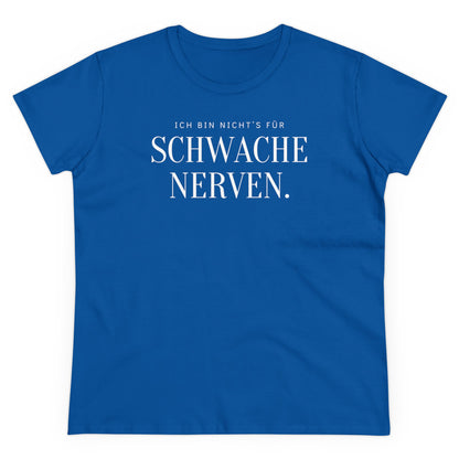 ICH BIN NICHT’S FÜR SCHWACHE NERVEN - Women's Shirt