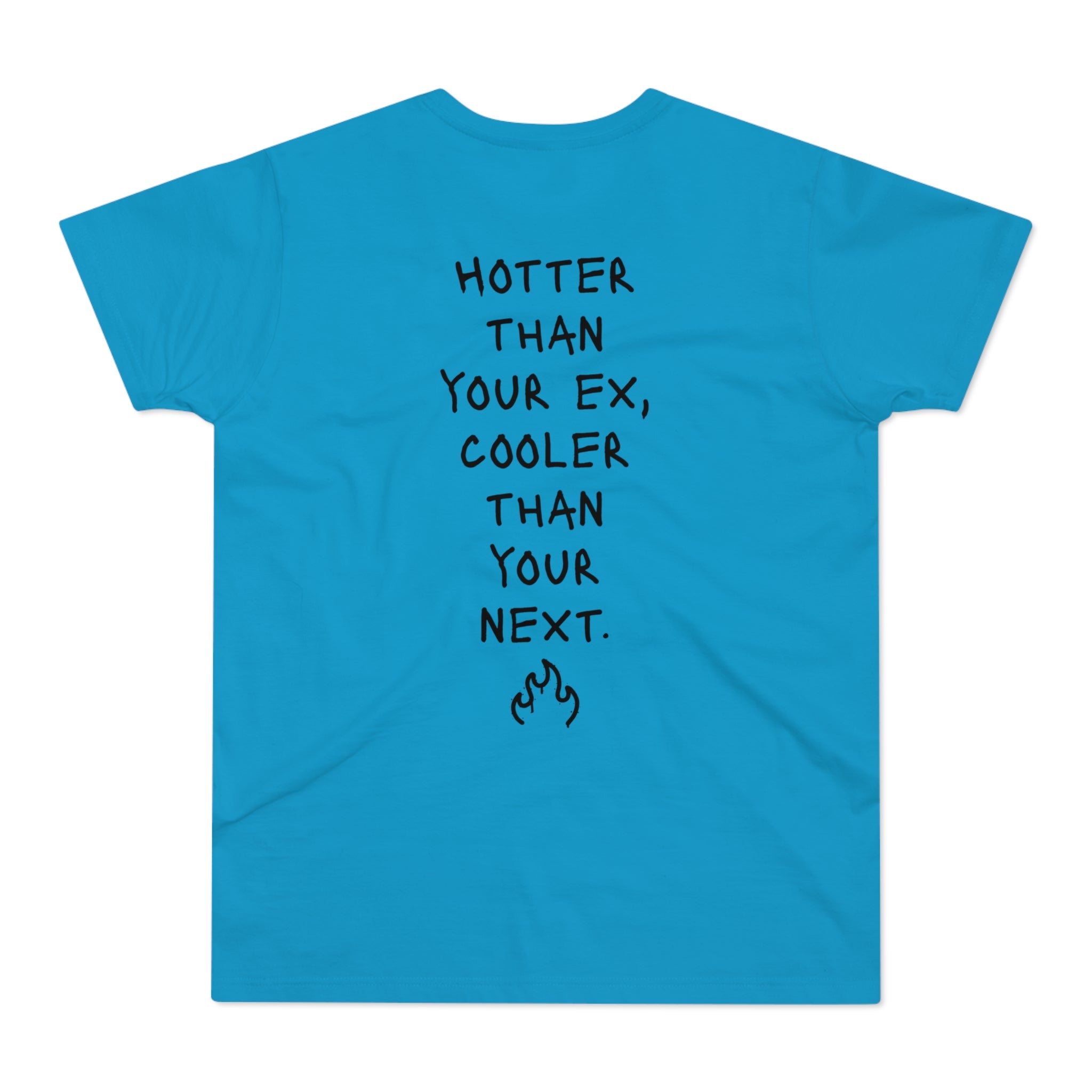 BACK PRINT: HOTTER THAN YOUR EX, COOLER THAN YOUR NEXT - Freches Flirt-Shirt – Für Dates, Festivals & Clubnächte