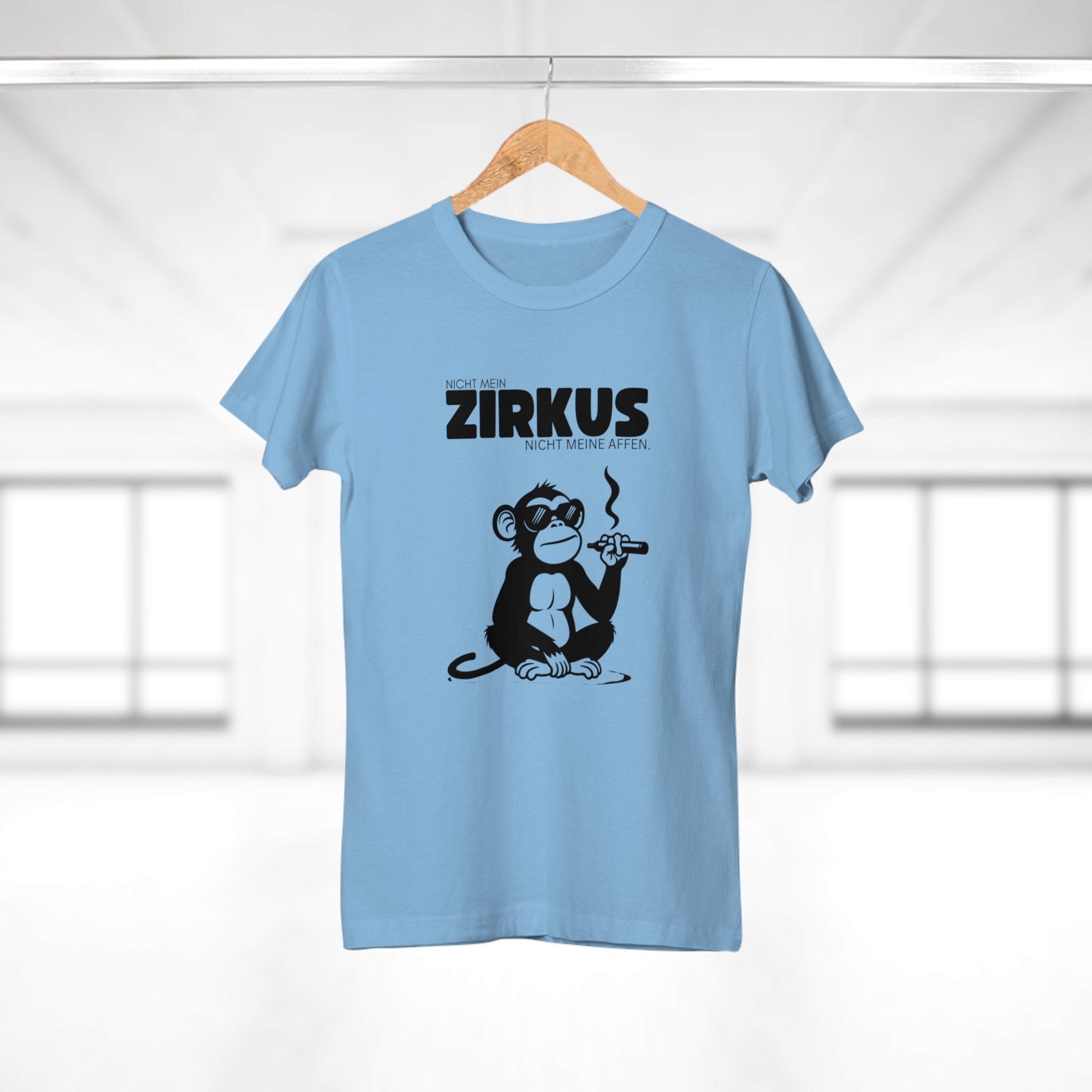 NICHT MEIN ZIRKUS. NICHT MEINE AFFEN - Wenn du genug vom ganzen Zirkus hast – T-Shirt für die, die wissen, was sie wollen