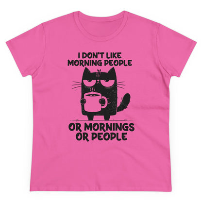 I DON‘T LIKE MORNIGS OR MORNIG PEOPLE - Women's Shirt