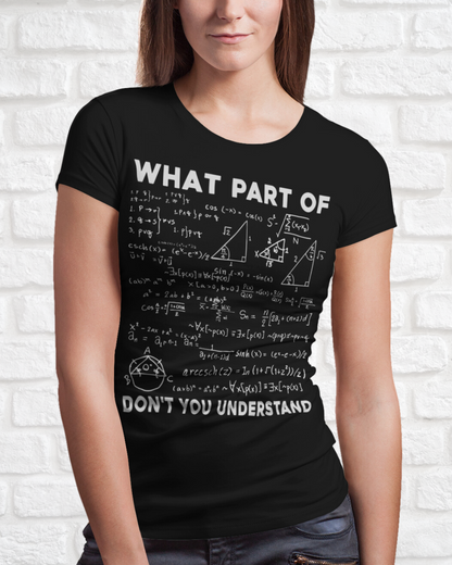 WHAT PART OF DON‘T YOU UNDERSTAND - Women's Shirt