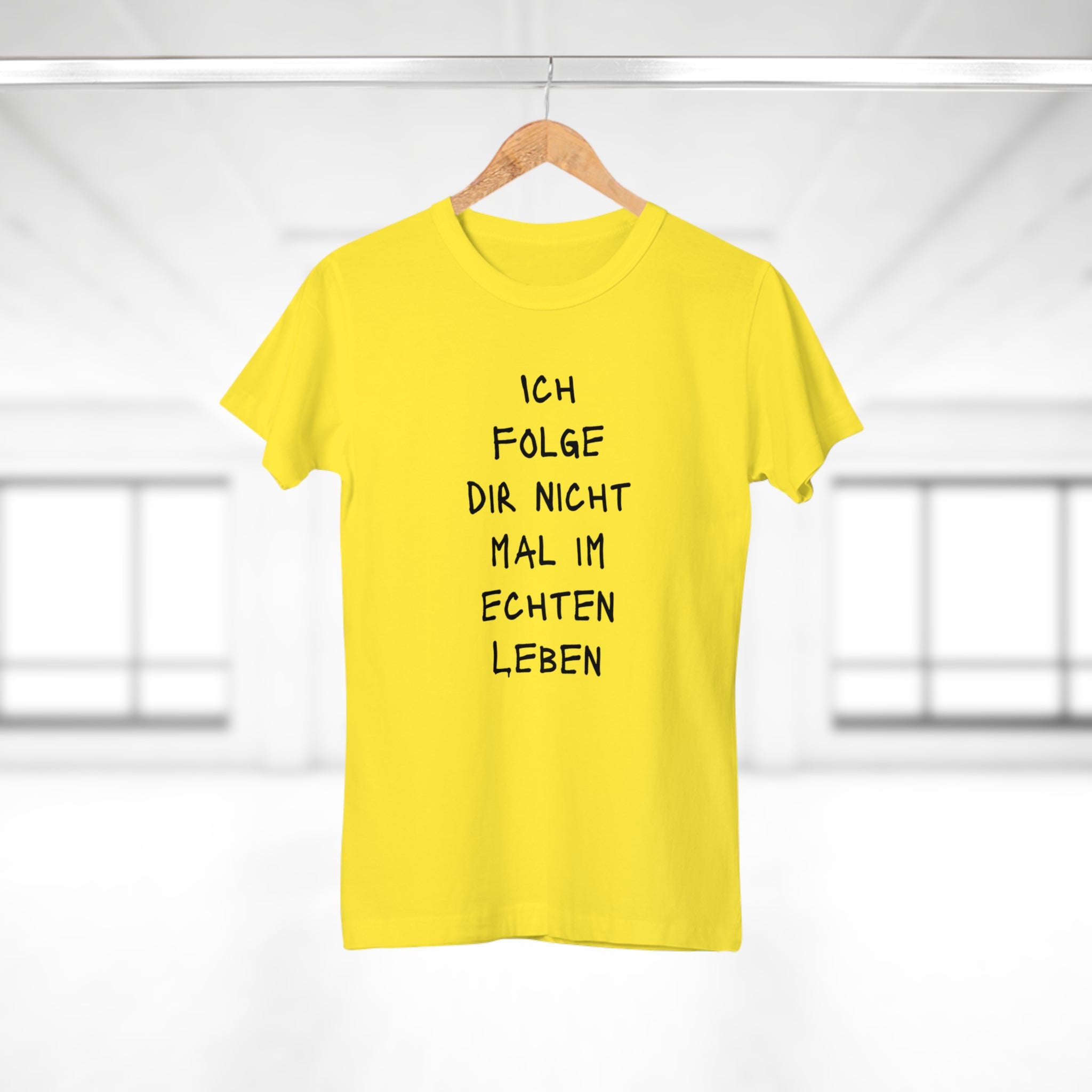 ICH FOLGE DIR NICHT MAL IM ECHTEN LEBEN - Freches Statement Shirt Damen – Für Frauen mit Meinung & Humor