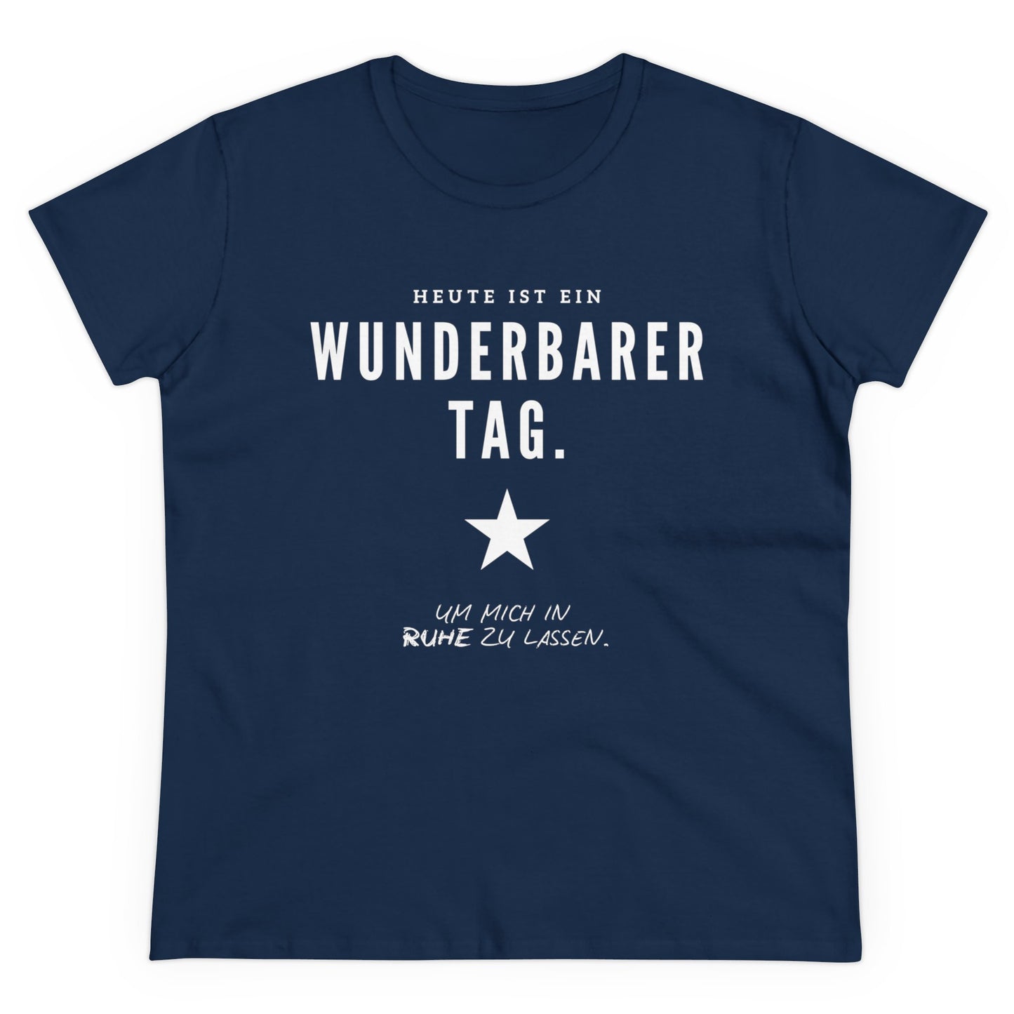 HEUTE IST EIN WUNDERBARER TAG, UM IN RUHE GELASSEN ZU WERDEN - Women's Shirt