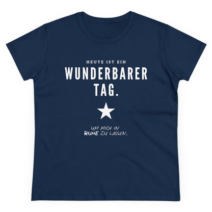 HEUTE IST EIN WUNDERBARER TAG, UM IN RUHE GELASSEN ZU WERDEN - Women's Shirt