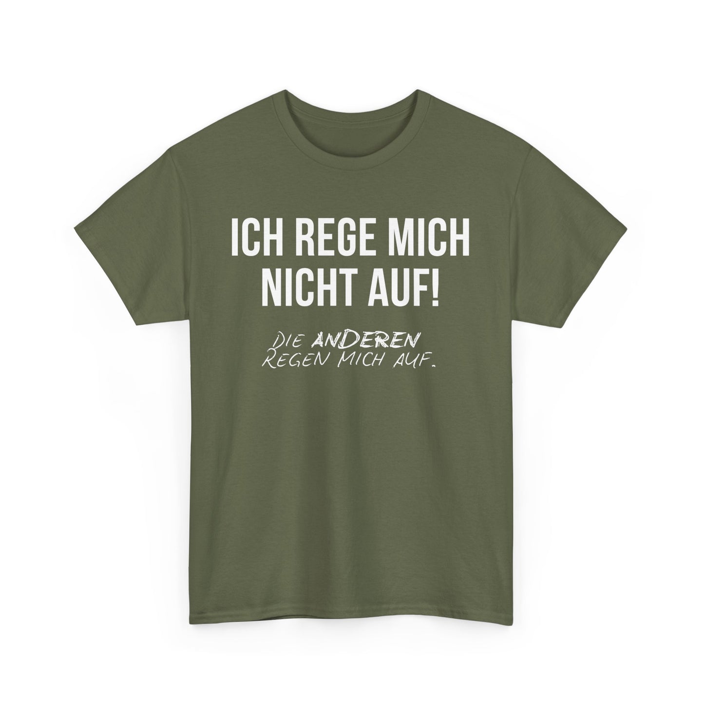 ICH REGE MICH NICHT AUF! DIE ANDEREN REGEN MICH AUF. - MEN SHIRT