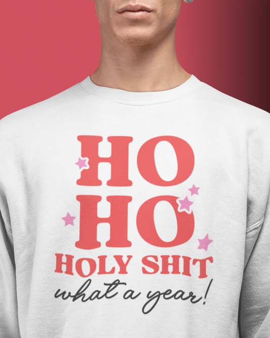 HO HO HOLY SHIT WHAT A YEAR - UNISEX SWEATER