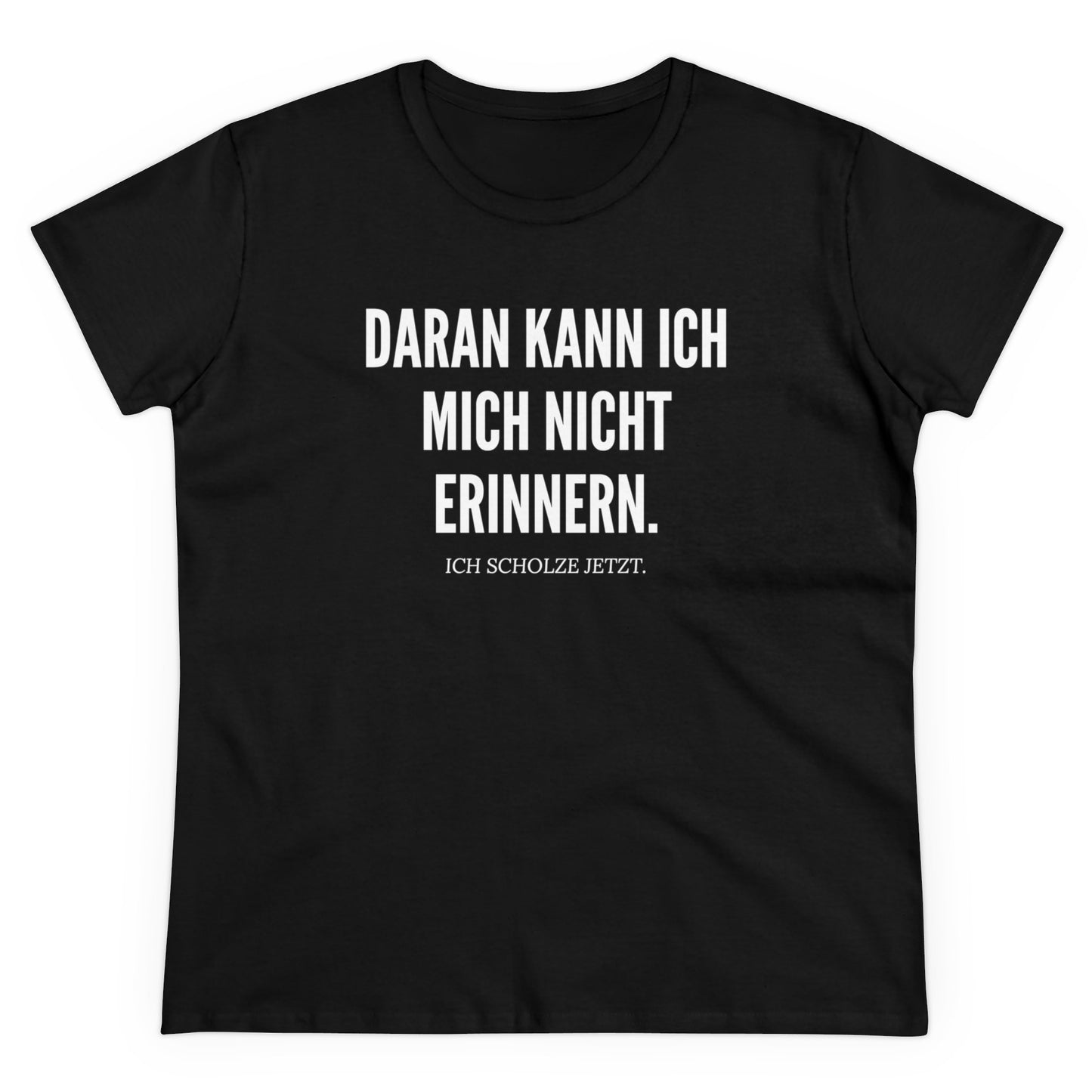 DARAN KANN ICH MICH NICHT ERINNERN. ICH SCHOLZE JETZT - Women's Shirt