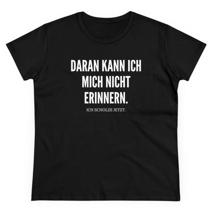 DARAN KANN ICH MICH NICHT ERINNERN. ICH SCHOLZE JETZT - Women's Shirt