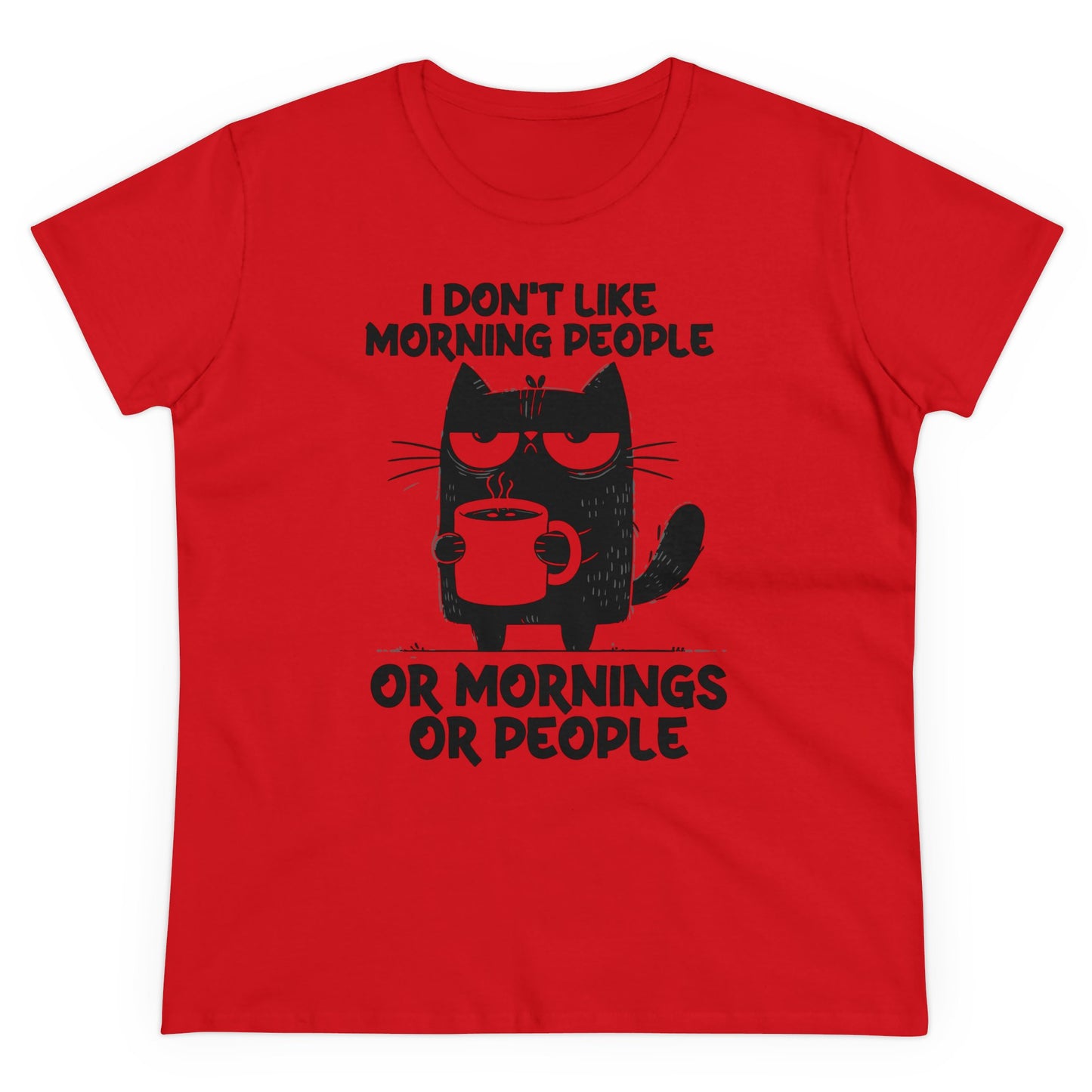 I DON‘T LIKE MORNIGS OR MORNIG PEOPLE - Women's Shirt