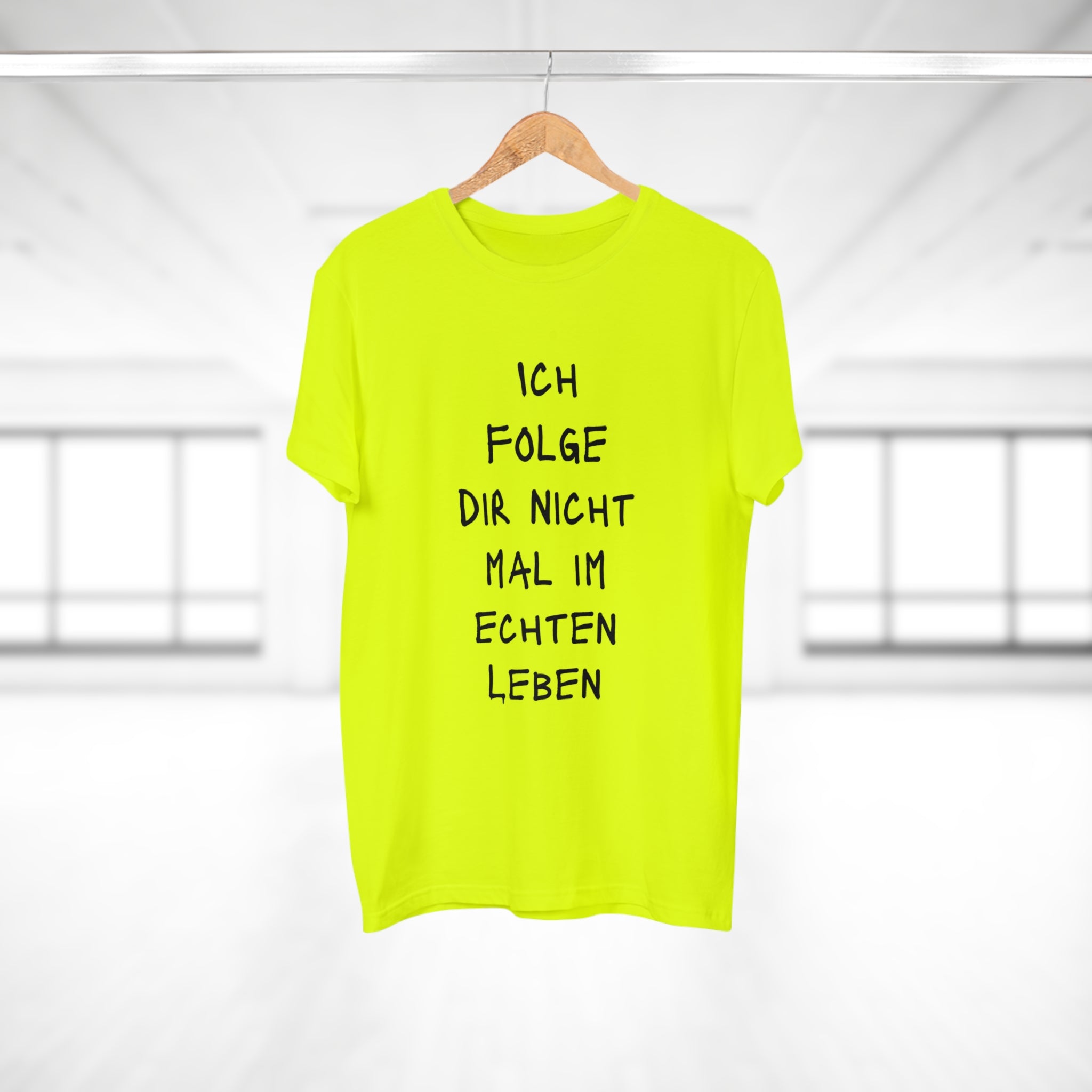ICH FOLGE DIR NOCH NICHT MAL IM ECHTEN LEBEN - Statement T-Shirt für Männer aus 100 % Baumwolle – Nachhaltig, Stylisch, Bequem