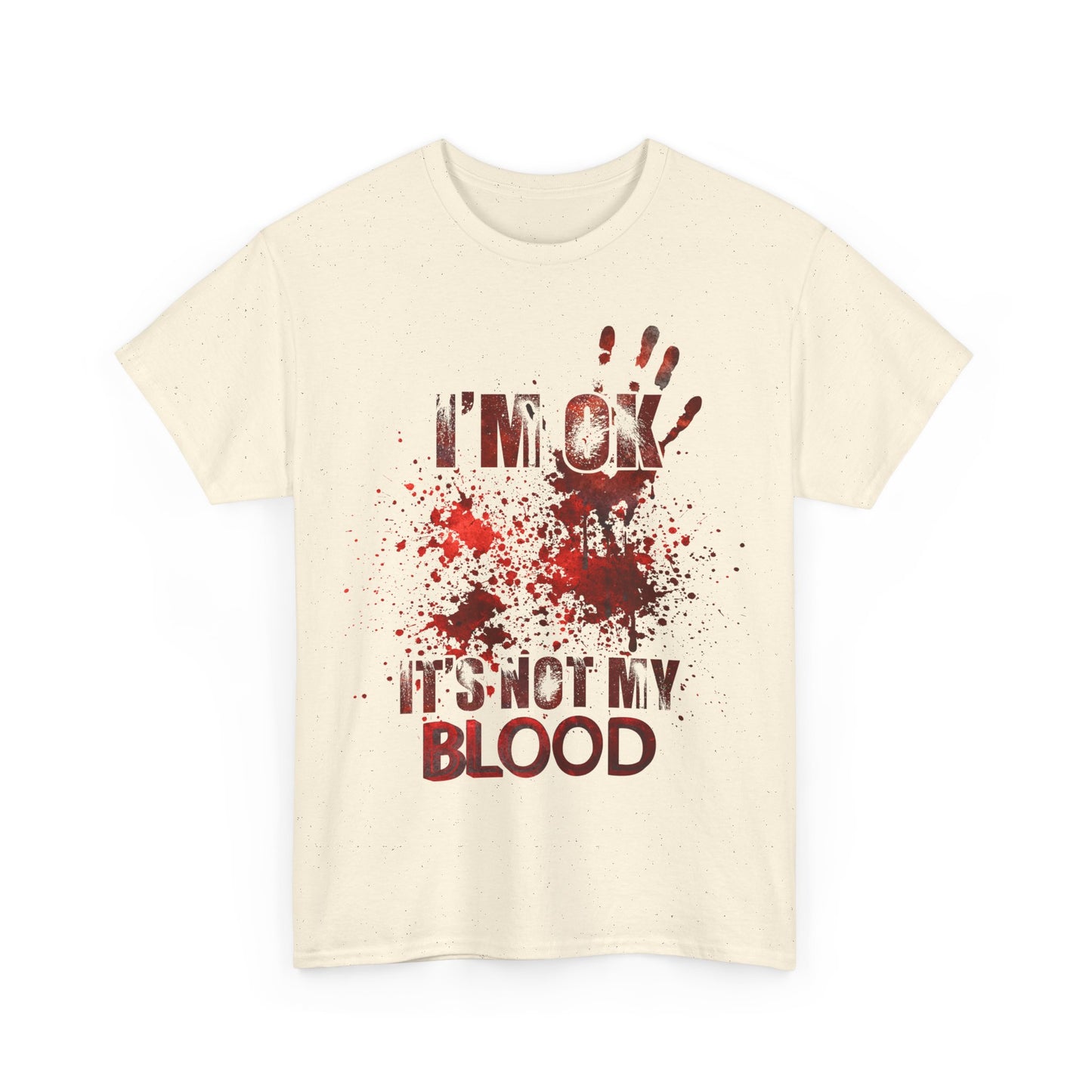 I‘M OK IT‘S NOT MY BLOOD - MEN SHIRT