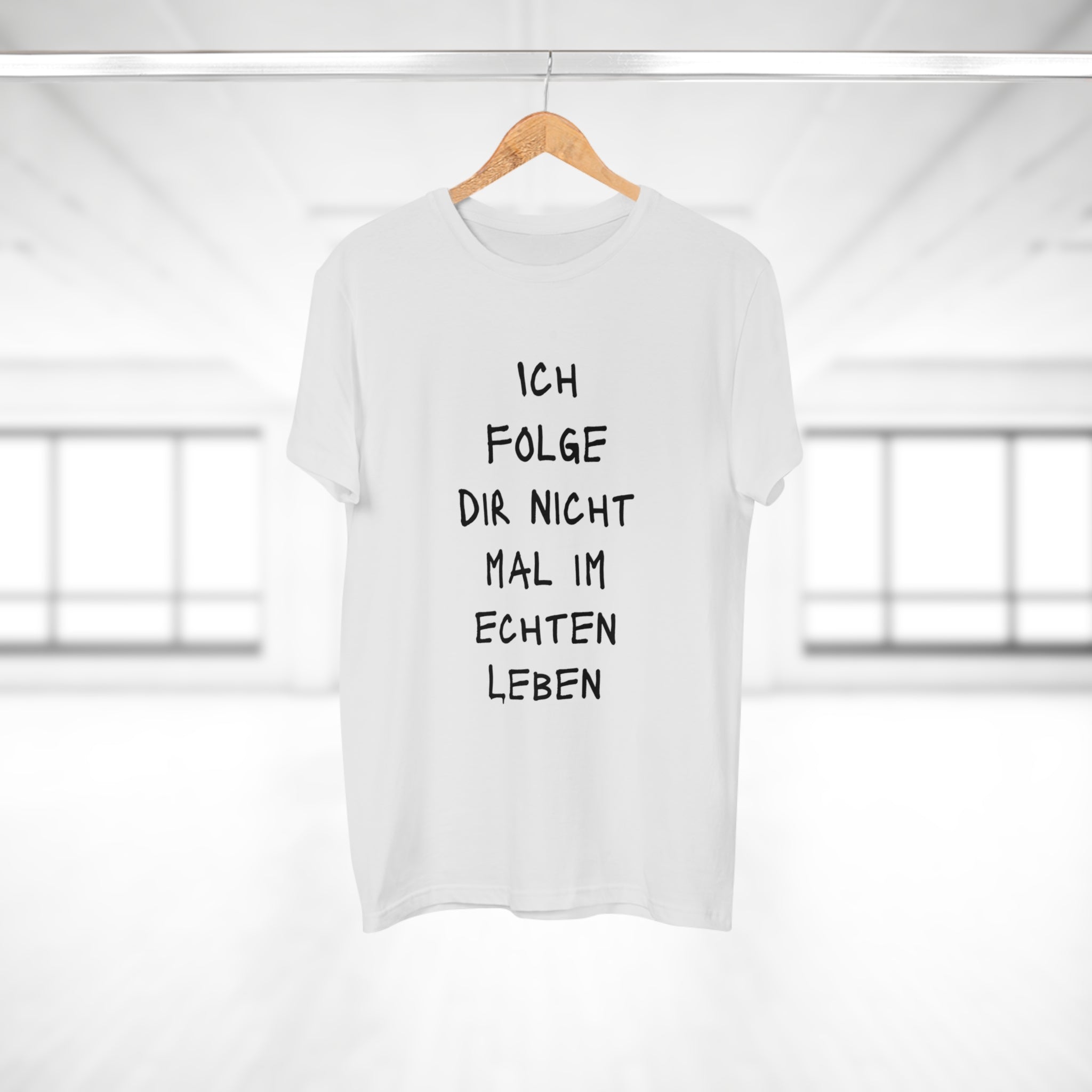 ICH FOLGE DIR NOCH NICHT MAL IM ECHTEN LEBEN - Statement T-Shirt für Männer aus 100 % Baumwolle – Nachhaltig, Stylisch, Bequem