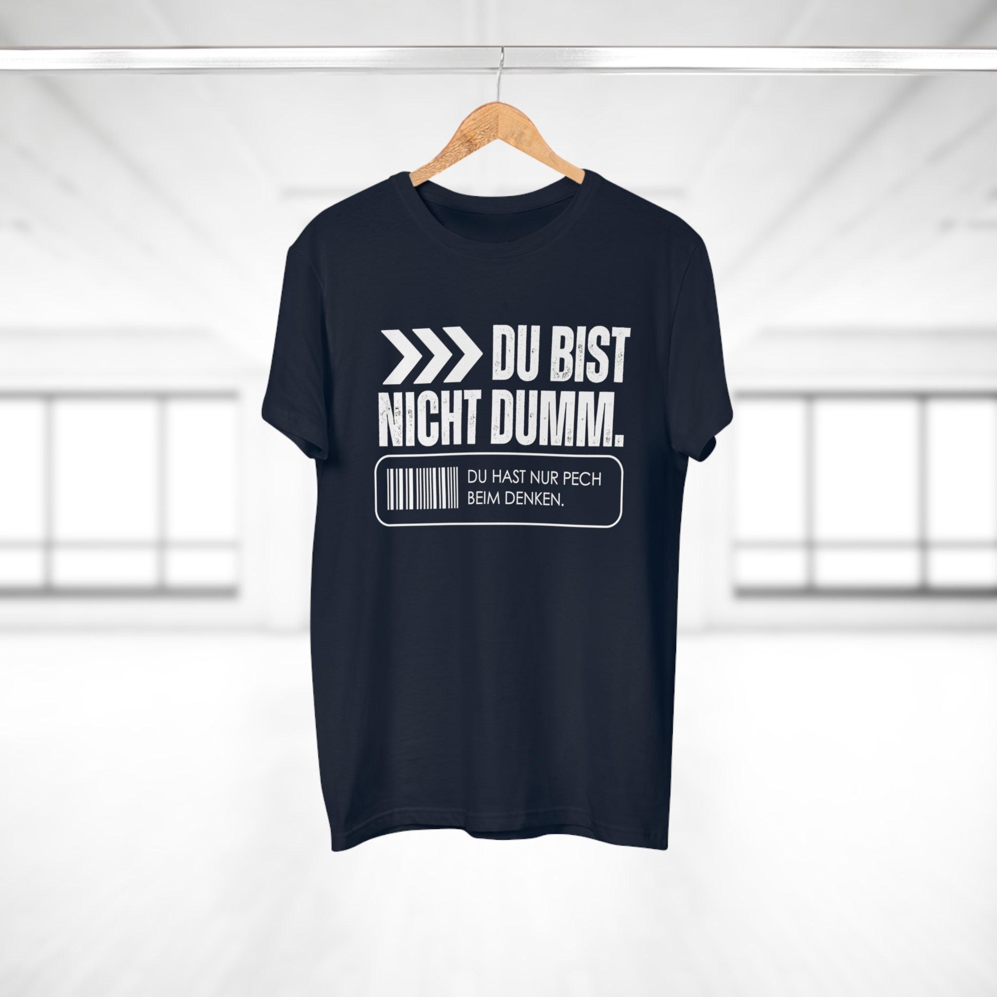 DU BIST NICHT DUMM. DU HAST NUR PECH BEIM DENKEN - Männer Statement Shirt – 100 % Baumwolle, 100 % Haltung