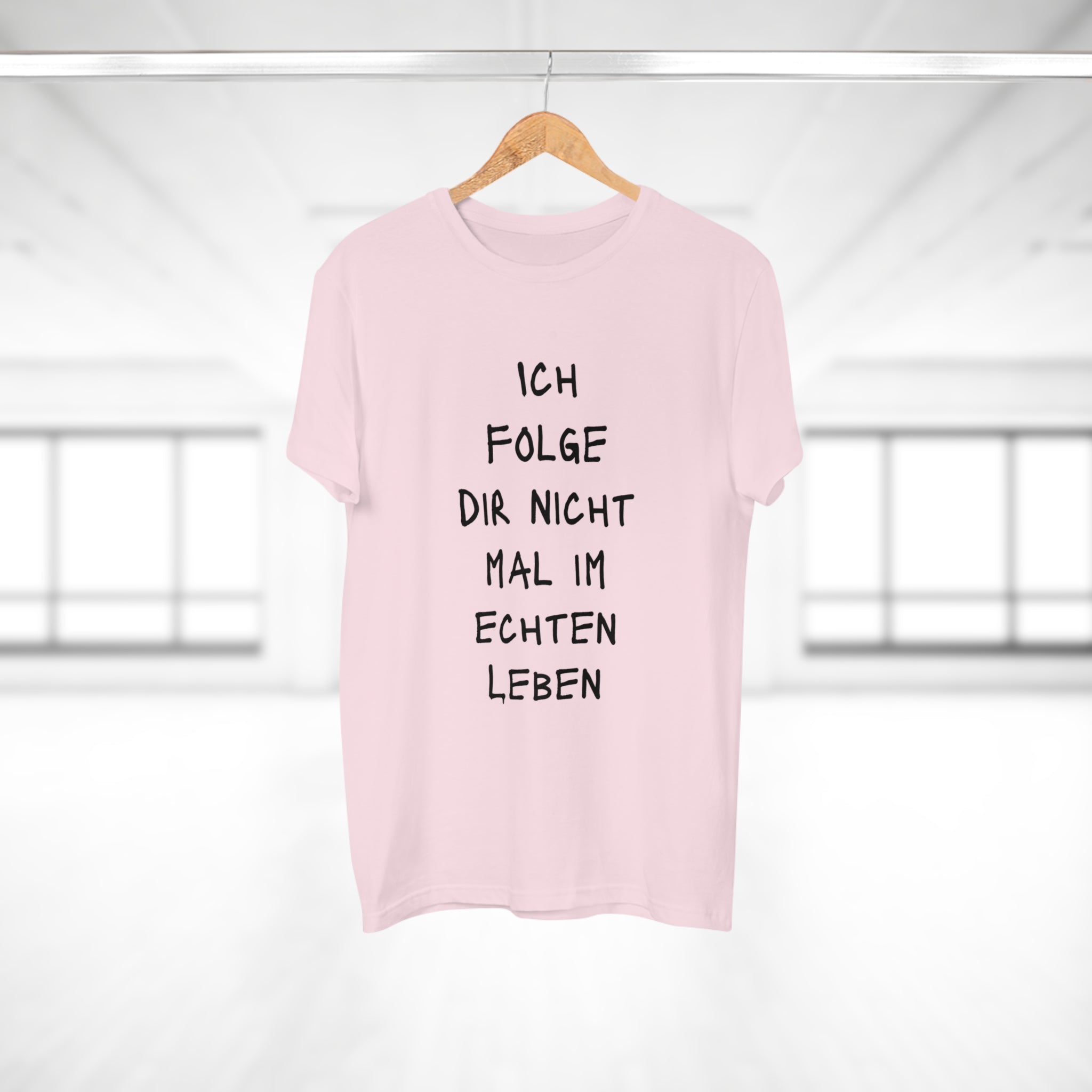 ICH FOLGE DIR NOCH NICHT MAL IM ECHTEN LEBEN - Statement T-Shirt für Männer aus 100 % Baumwolle – Nachhaltig, Stylisch, Bequem