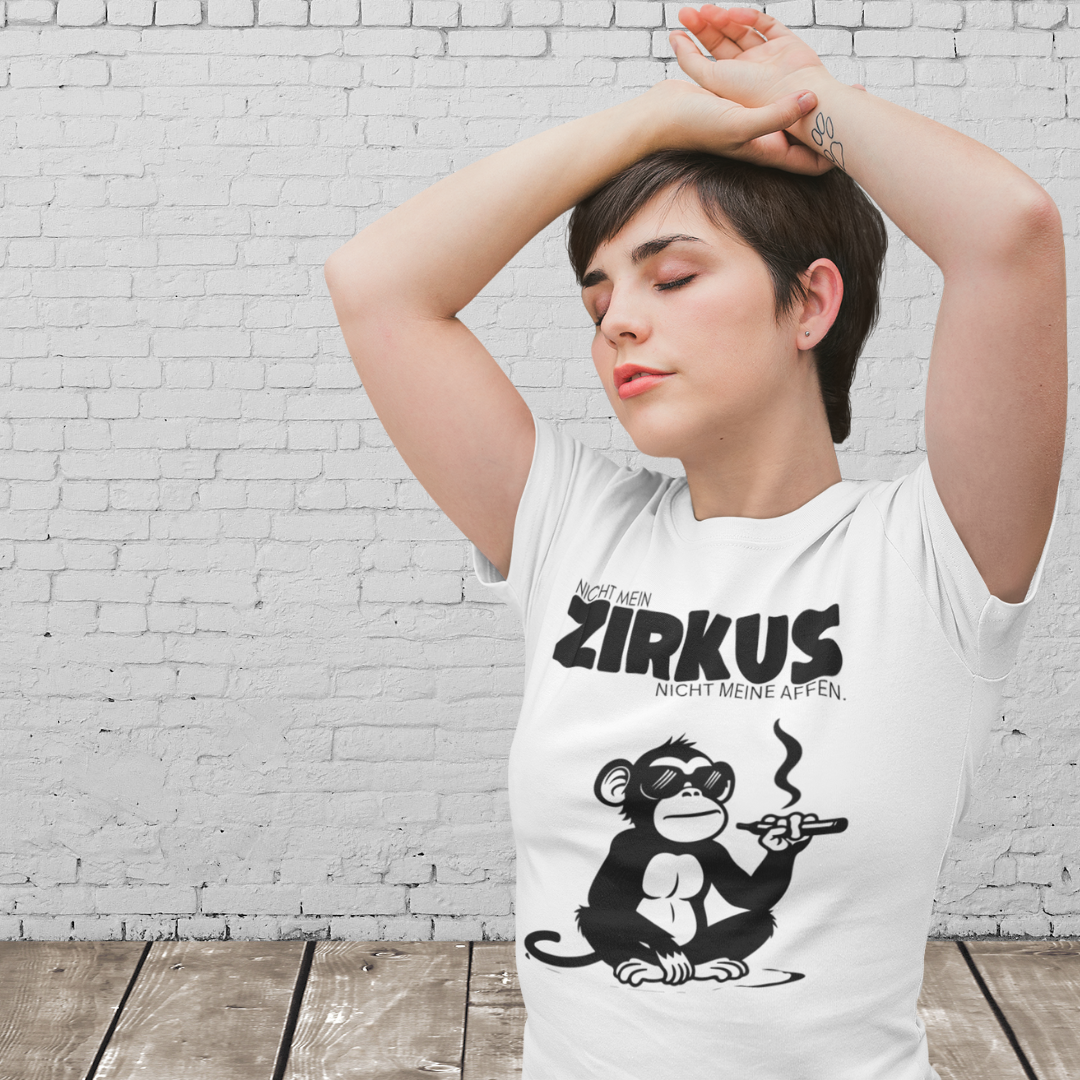 NICHT MEIN ZIRKUS. NICHT MEINE AFFEN - Wenn du genug vom ganzen Zirkus hast – T-Shirt für die, die wissen, was sie wollen