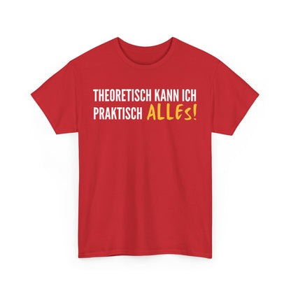 THEORETISCH KANN ICH PRAKTISCH ALLES - MEN SHIRT