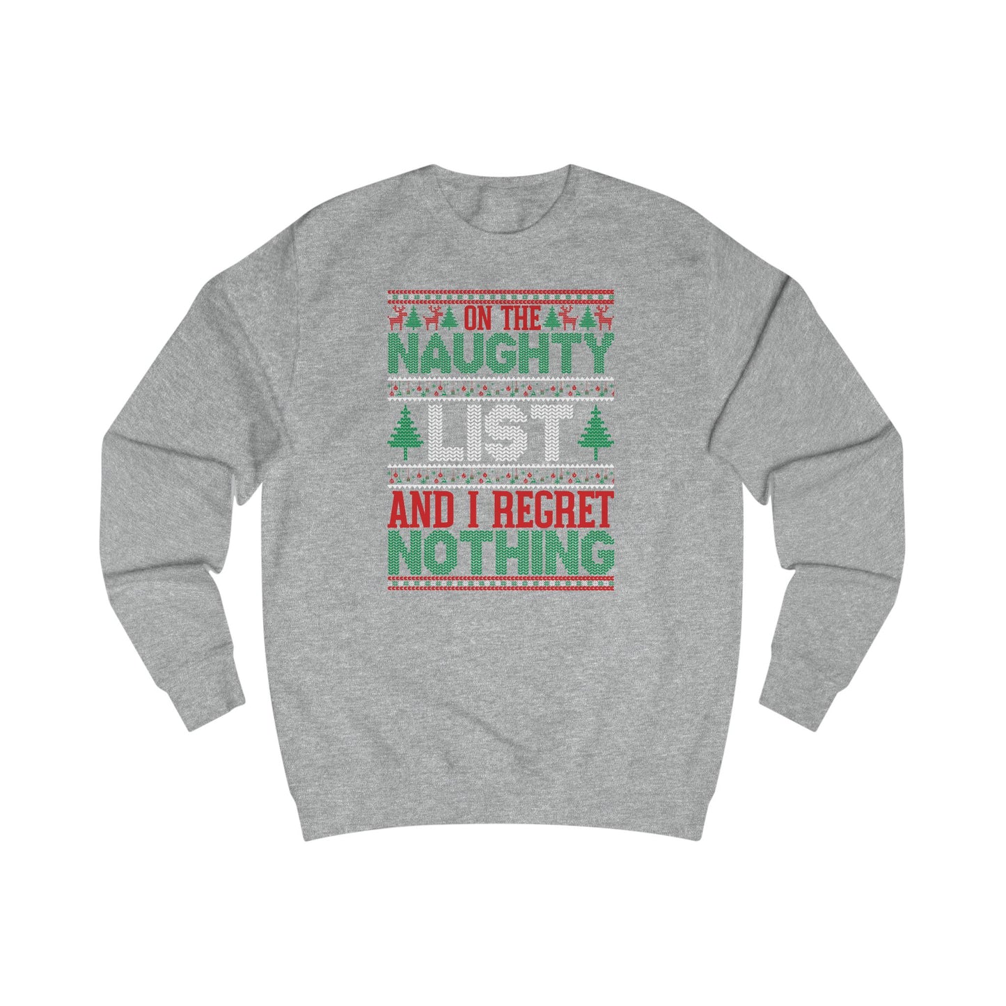 ON THE NAUGHTY LIST AND I REGRET NOTHING - UNISEX SWEATER