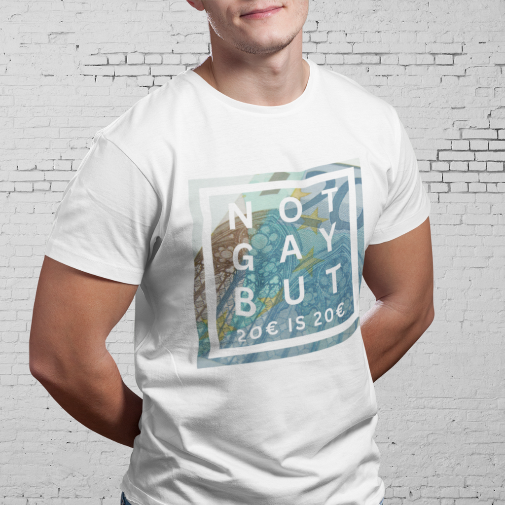 NOT GAY BUT 20€ IS 20€
