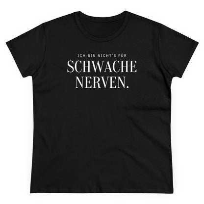 ICH BIN NICHT’S FÜR SCHWACHE NERVEN - Women's Shirt