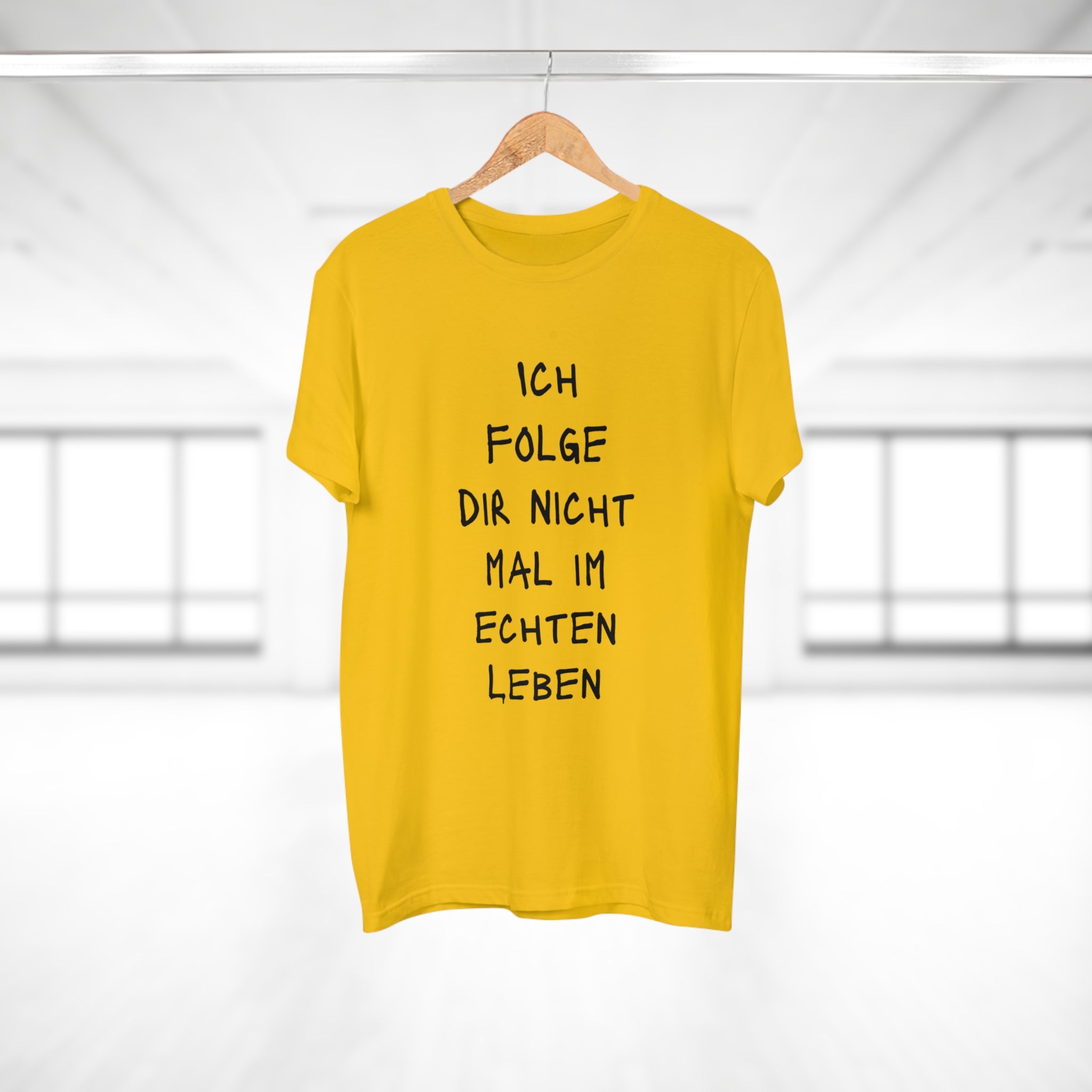 ICH FOLGE DIR NOCH NICHT MAL IM ECHTEN LEBEN - Statement T-Shirt für Männer aus 100 % Baumwolle – Nachhaltig, Stylisch, Bequem