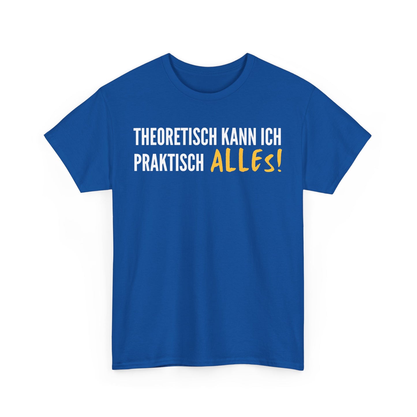 THEORETISCH KANN ICH PRAKTISCH ALLES - MEN SHIRT