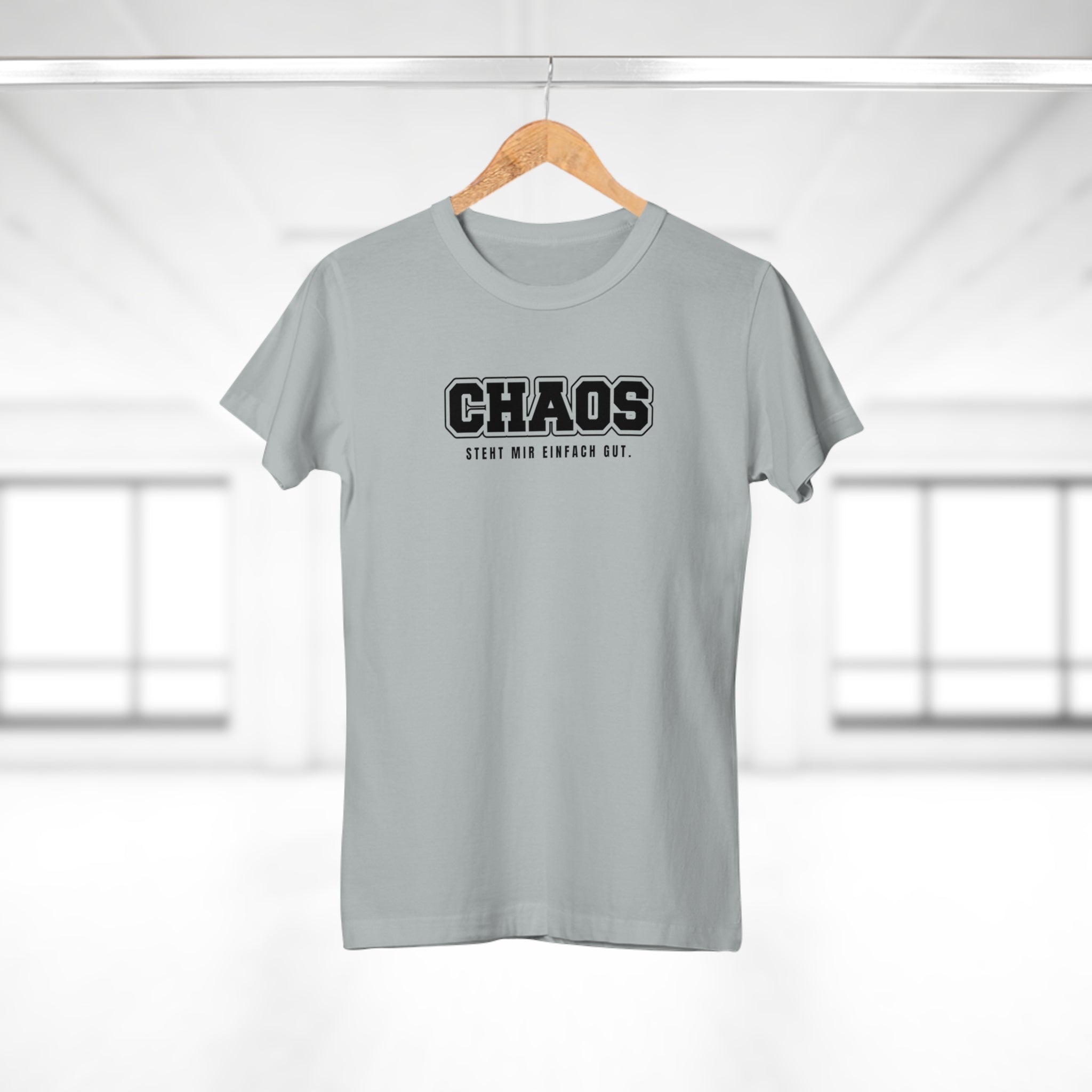 CHAOS - STEHT MIR EINFACH GUT - Trendy Frauen T-Shirt mit rebellischer Botschaft – Aus 100% Baumwolle, ideal für entspannte Tage