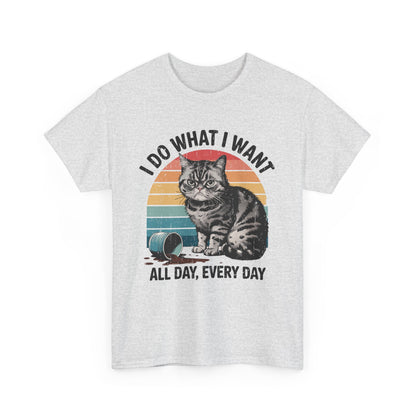 I DO WHAT I WANT. ALL DAY EVERY DAY - MEN SHIRT