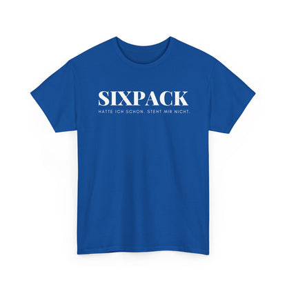 SIXPACK HATTE ICH SCHON. STEHT MIR NICHT - MEN SHIRT